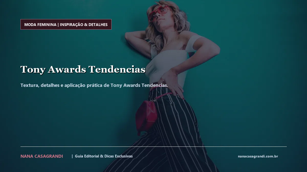 Detalhes de textura e aplicação do Tony Awards Tendencias
