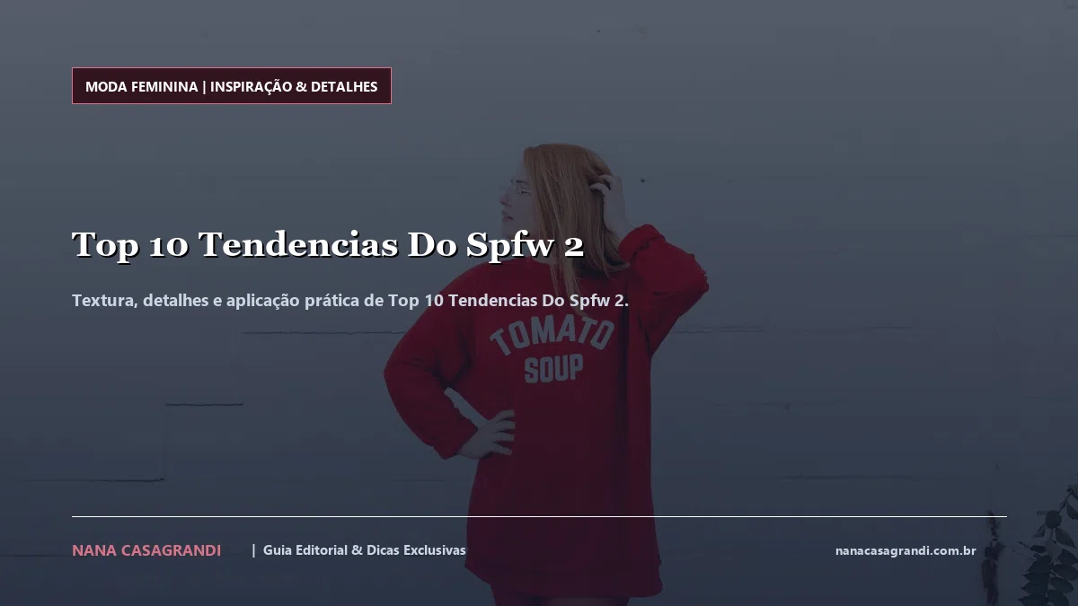 Detalhes de textura e aplicação do Top 10 Tendencias Do Spfw 2