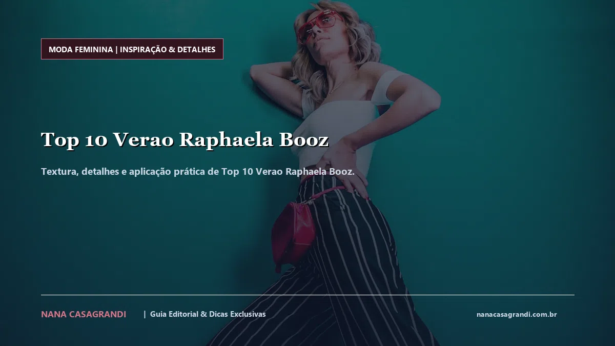 Detalhes de textura e aplicação do Top 10 Verao Raphaela Booz