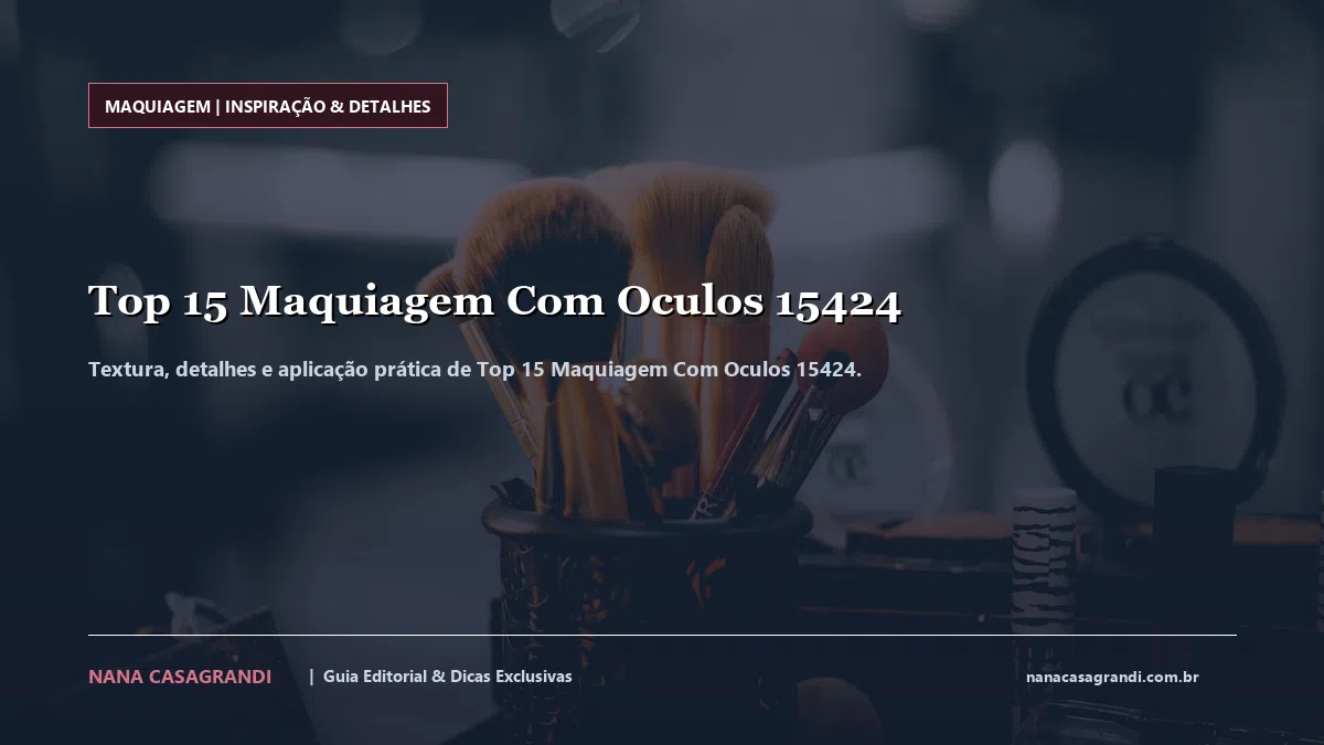 Detalhes de textura e aplicação do Top 15 Maquiagem Com Oculos 15424