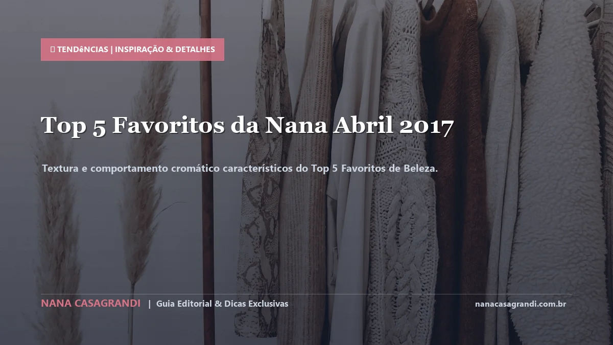 Detalhes de textura e aplicação do Top 5 Favoritos de Beleza