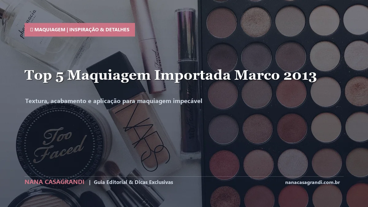 Detalhes de textura e aplicação do Melhores Maquiagens Importadas