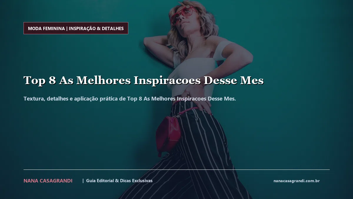 Detalhes de textura e aplicação do Top 8 As Melhores Inspiracoes Desse Mes
