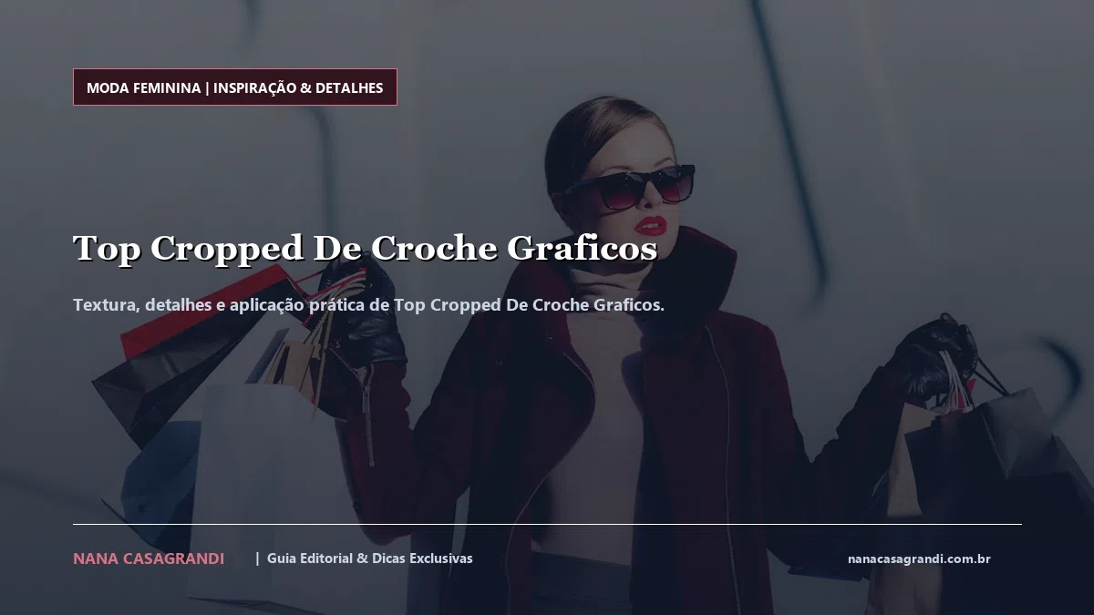 Detalhes de textura e aplicação do Top Cropped De Croche Graficos