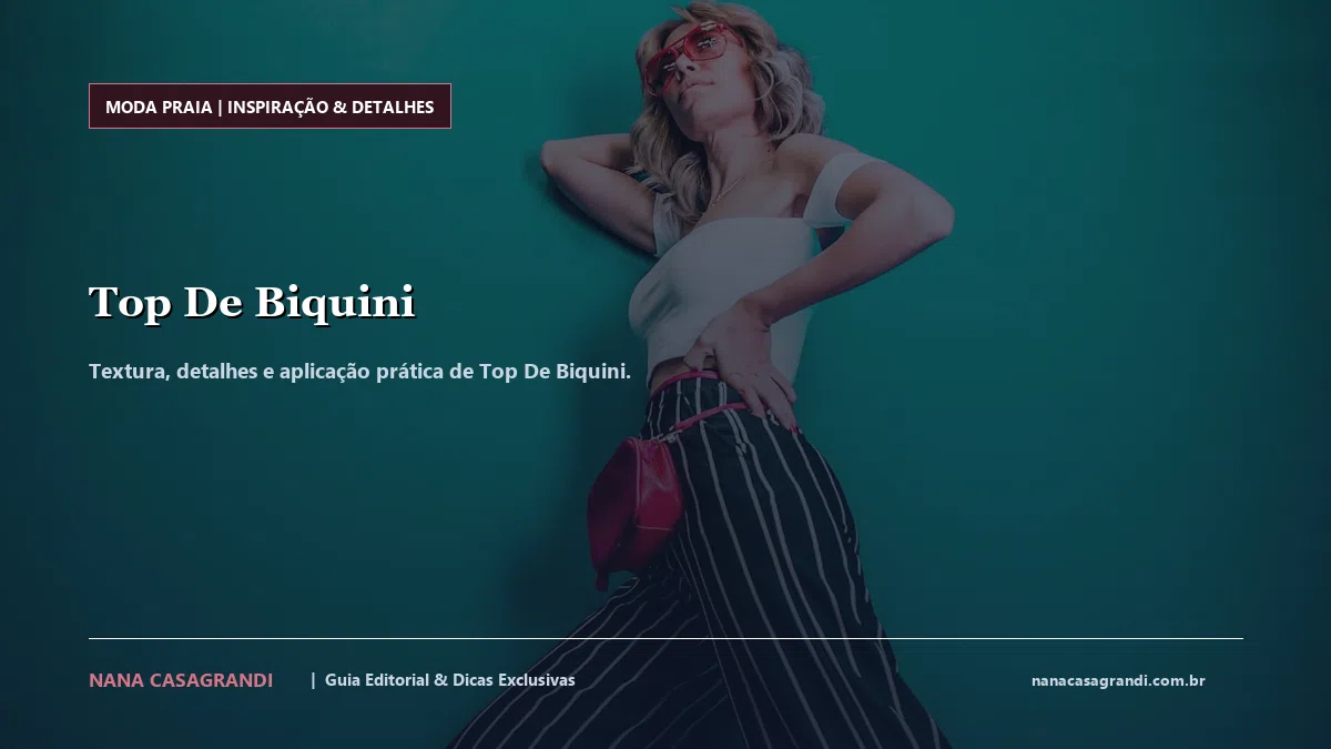 Detalhes de textura e aplicação do Top De Biquini