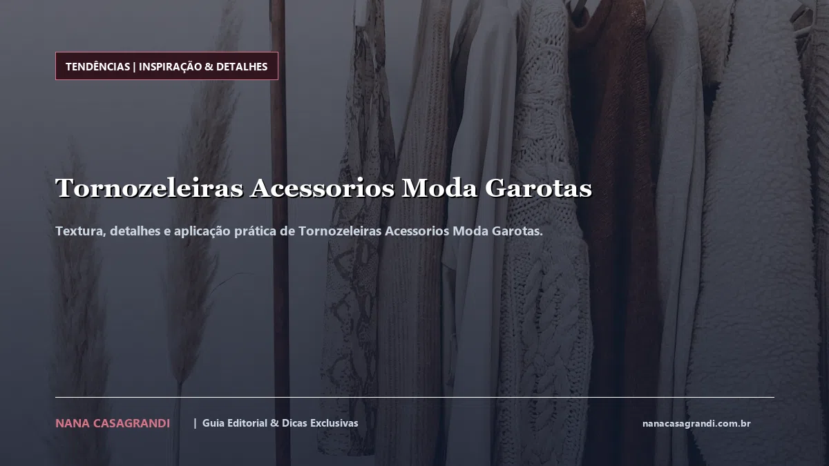 Detalhes de textura e aplicação do Tornozeleiras Acessorios Moda Garotas