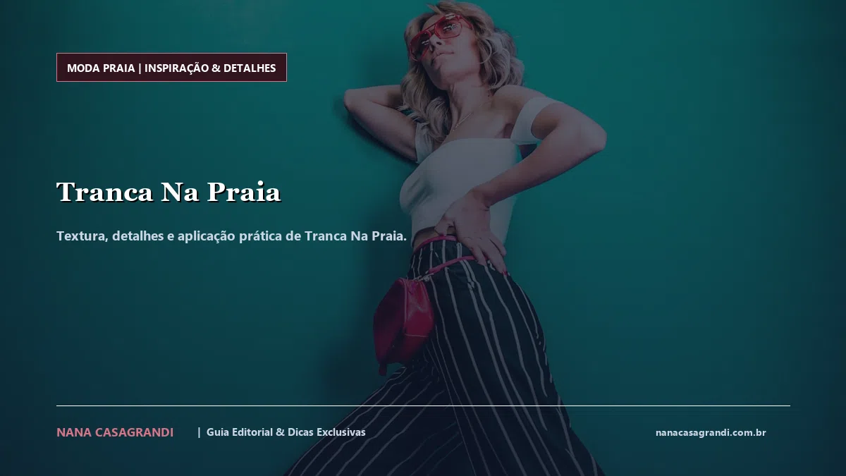 Detalhes de textura e aplicação do Tranca Na Praia