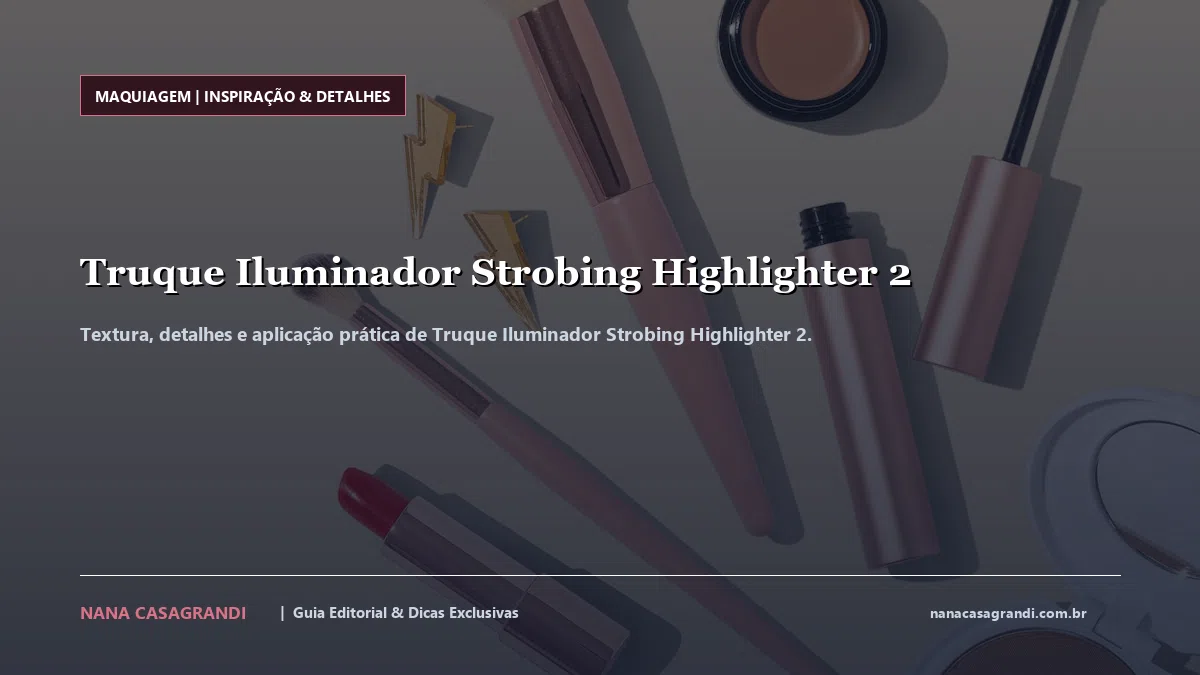 Detalhes de textura e aplicação do Truque Iluminador Strobing Highlighter 2