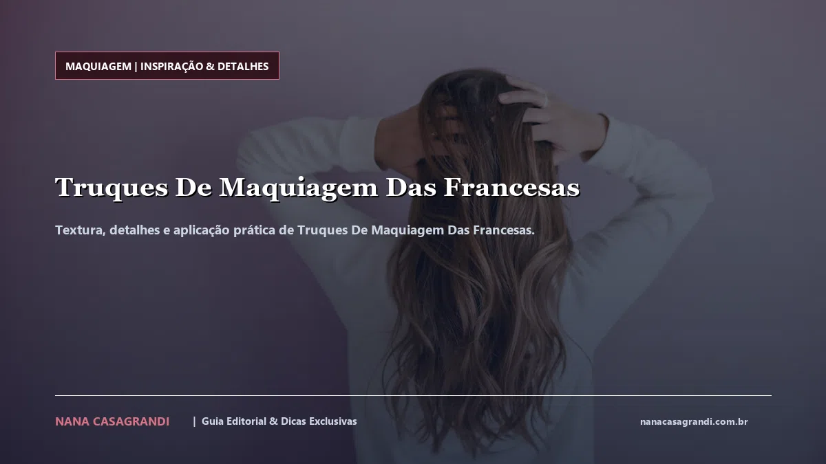 Detalhes de textura e aplicação do Truques De Maquiagem Das Francesas