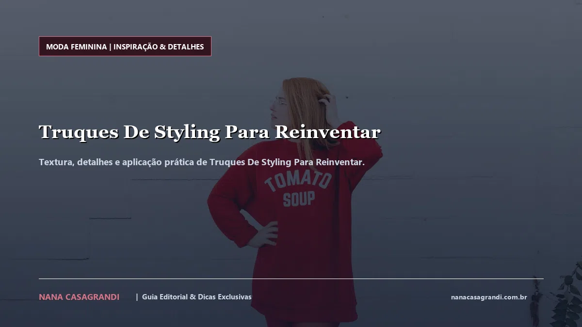 Detalhes de textura e aplicação do Truques De Styling Para Reinventar