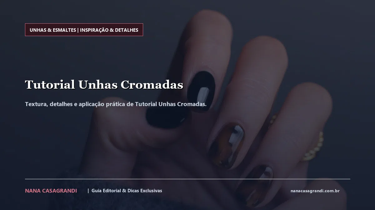Detalhes de textura e aplicação do Tutorial Unhas Cromadas