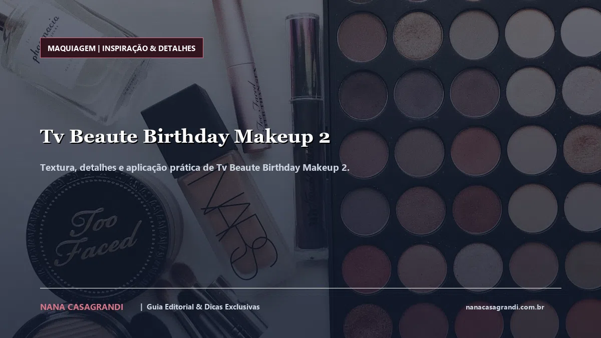 Detalhes de textura e aplicação do Tv Beaute Birthday Makeup 2