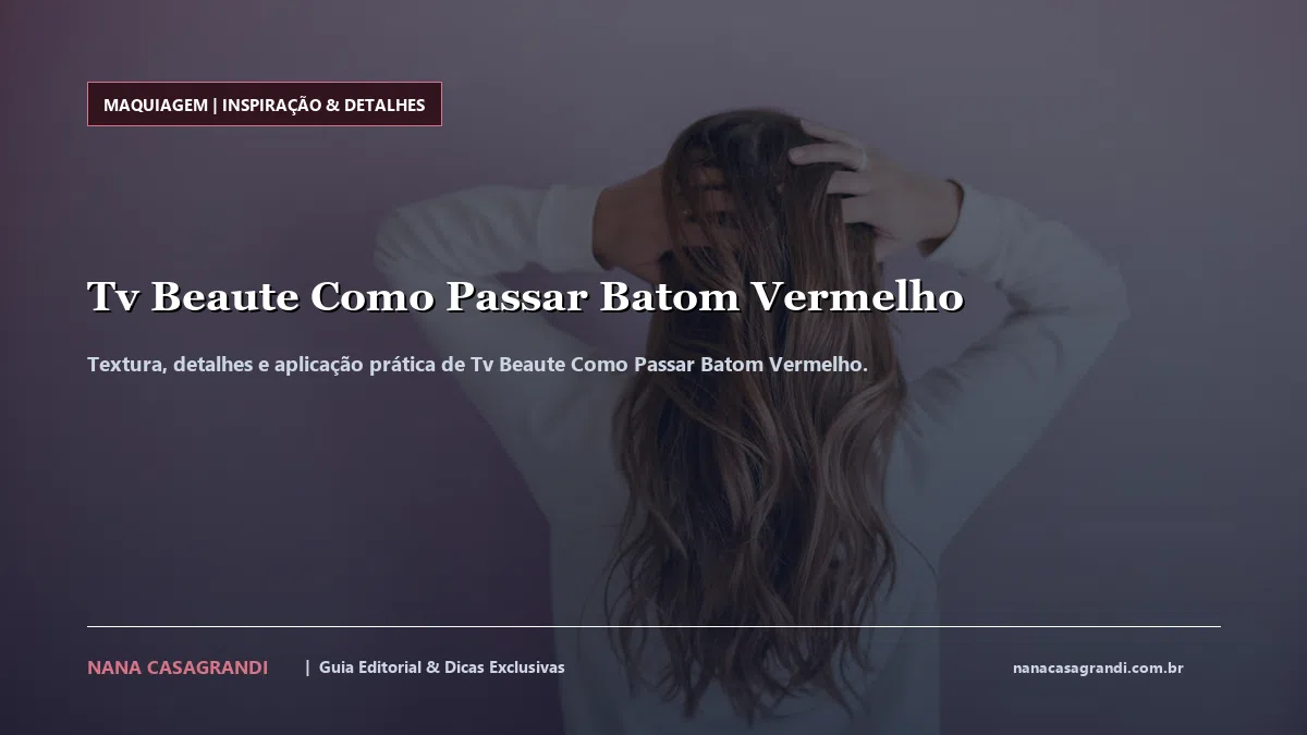 Detalhes de textura e aplicação do Tv Beaute Como Passar Batom Vermelho