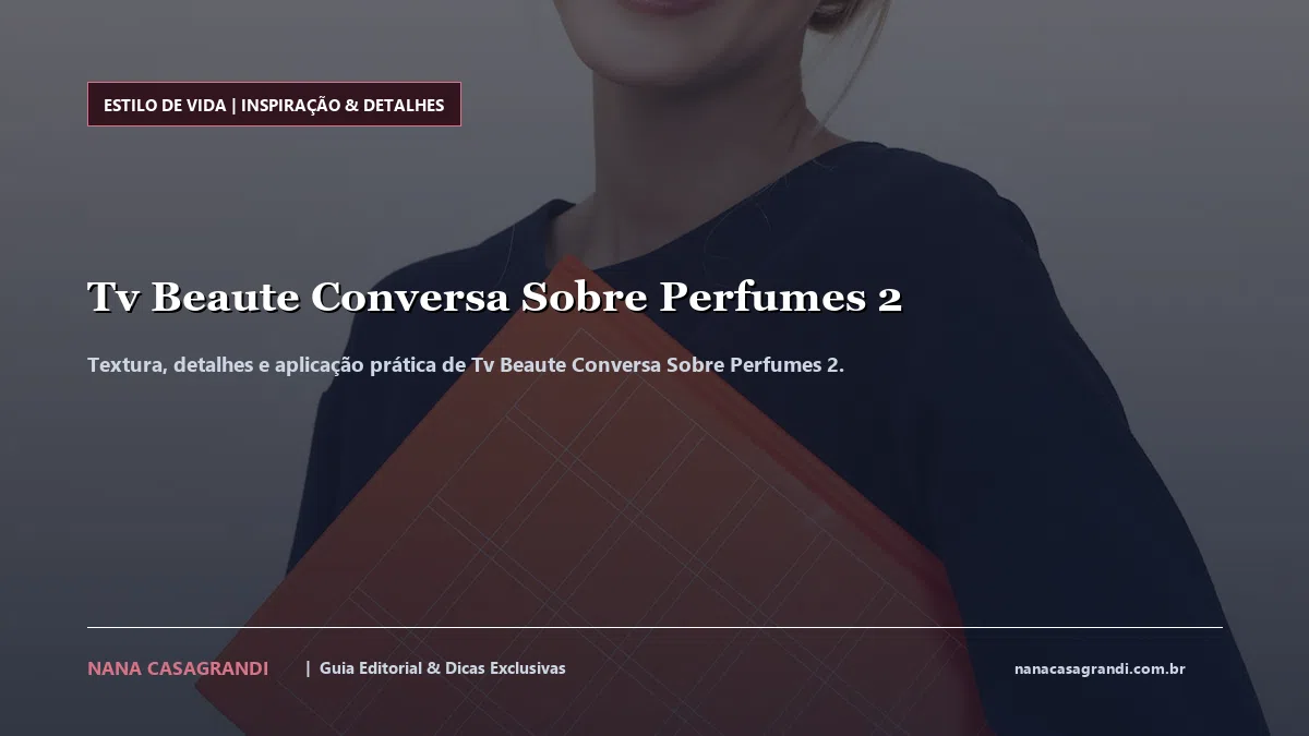 Detalhes de textura e aplicação do Tv Beaute Conversa Sobre Perfumes 2
