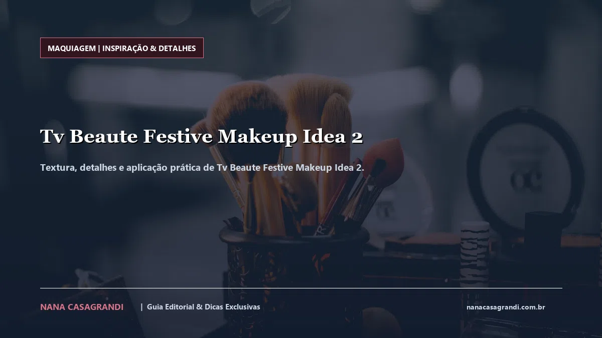 Detalhes de textura e aplicação do Tv Beaute Festive Makeup Idea 2