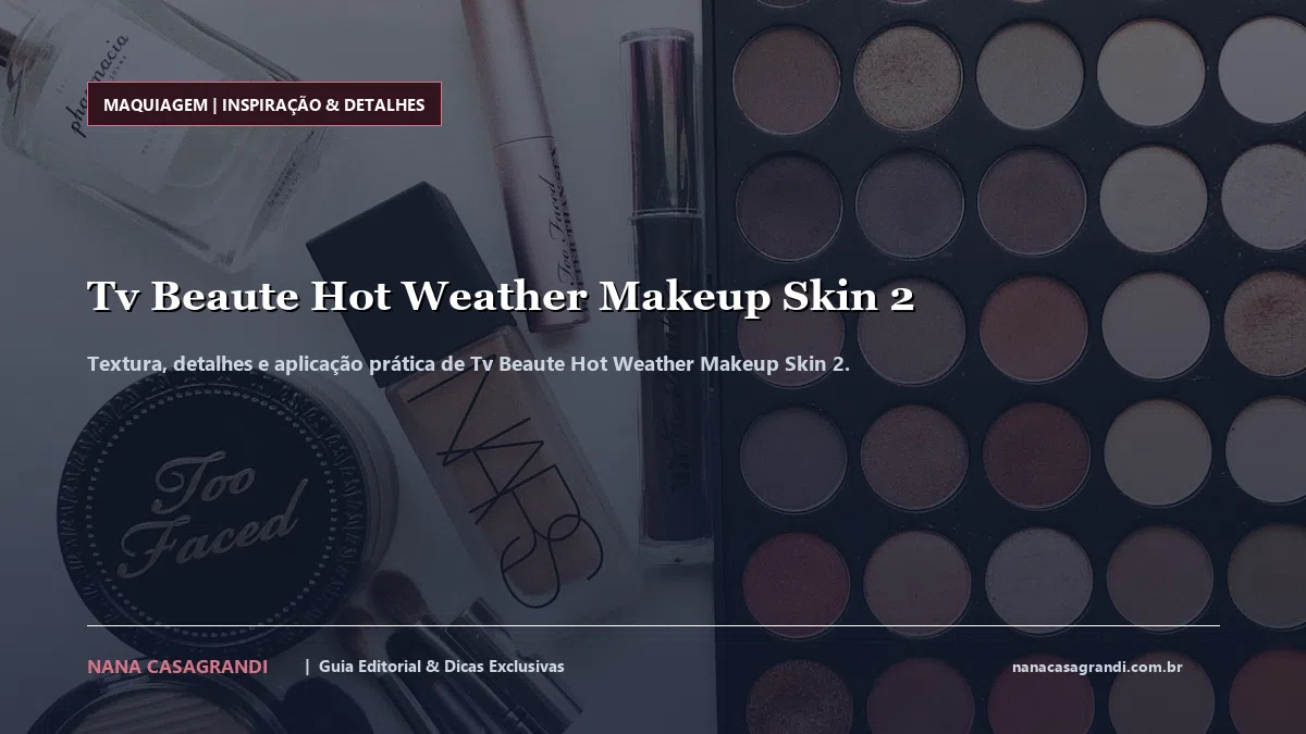 Detalhes de textura e aplicação do Tv Beaute Hot Weather Makeup Skin 2