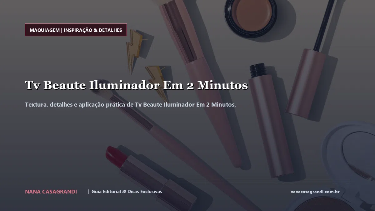 Detalhes de textura e aplicação do Tv Beaute Iluminador Em 2 Minutos