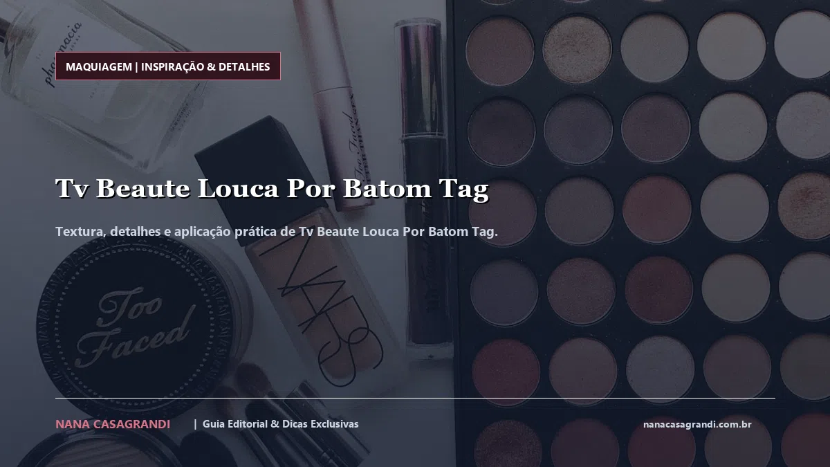Detalhes de textura e aplicação do Tv Beaute Louca Por Batom Tag