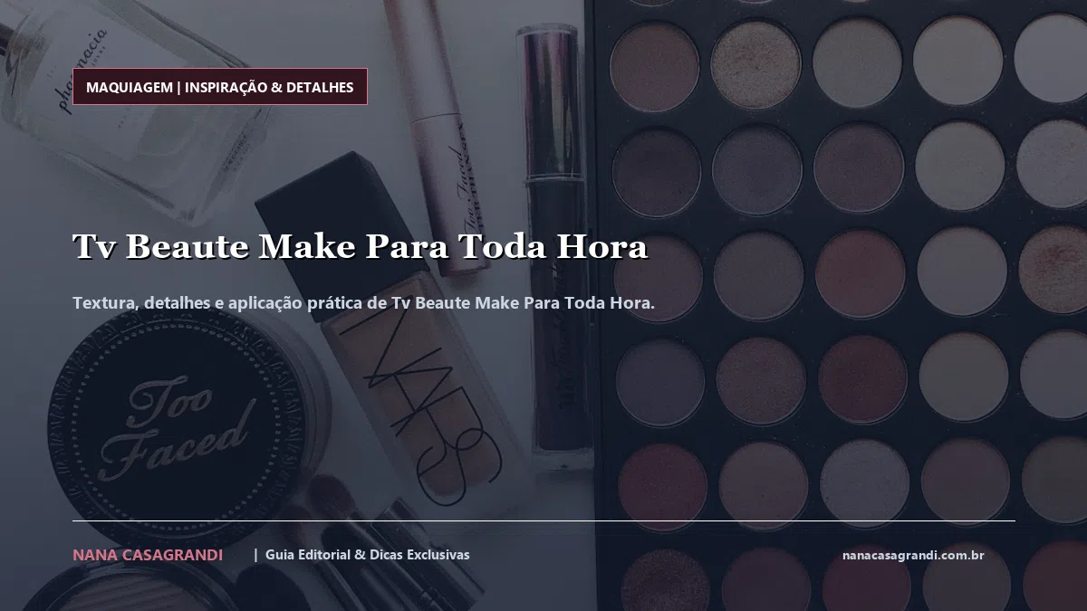 Detalhes de textura e aplicação do Tv Beaute Make Para Toda Hora