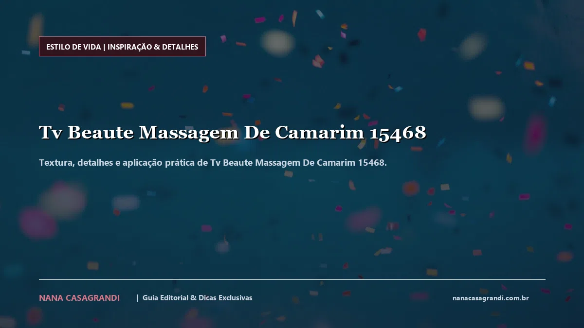 Detalhes de textura e aplicação do Tv Beaute Massagem De Camarim 15468
