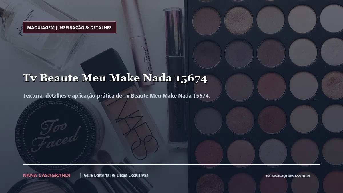 Detalhes de textura e aplicação do Tv Beaute Meu Make Nada 15674