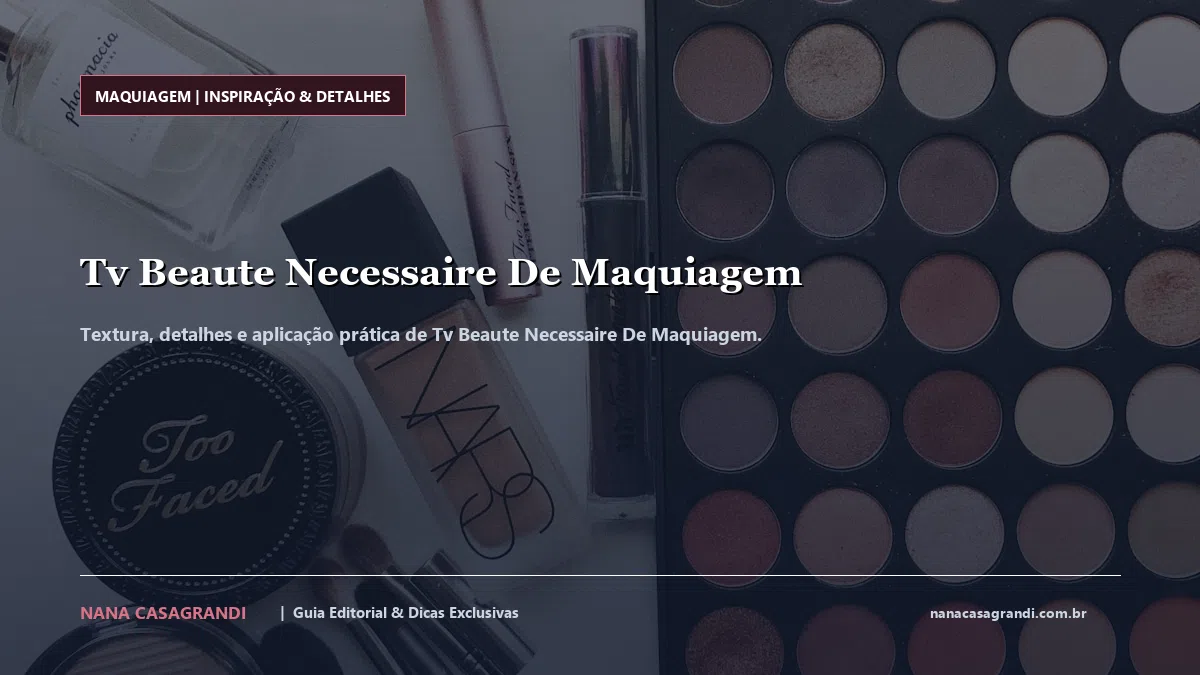 Detalhes de textura e aplicação do Tv Beaute Necessaire De Maquiagem