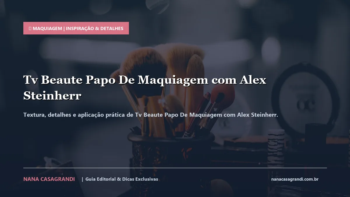 Detalhes de textura e aplicação do Tv Beaute Papo De Maquiagem 15691