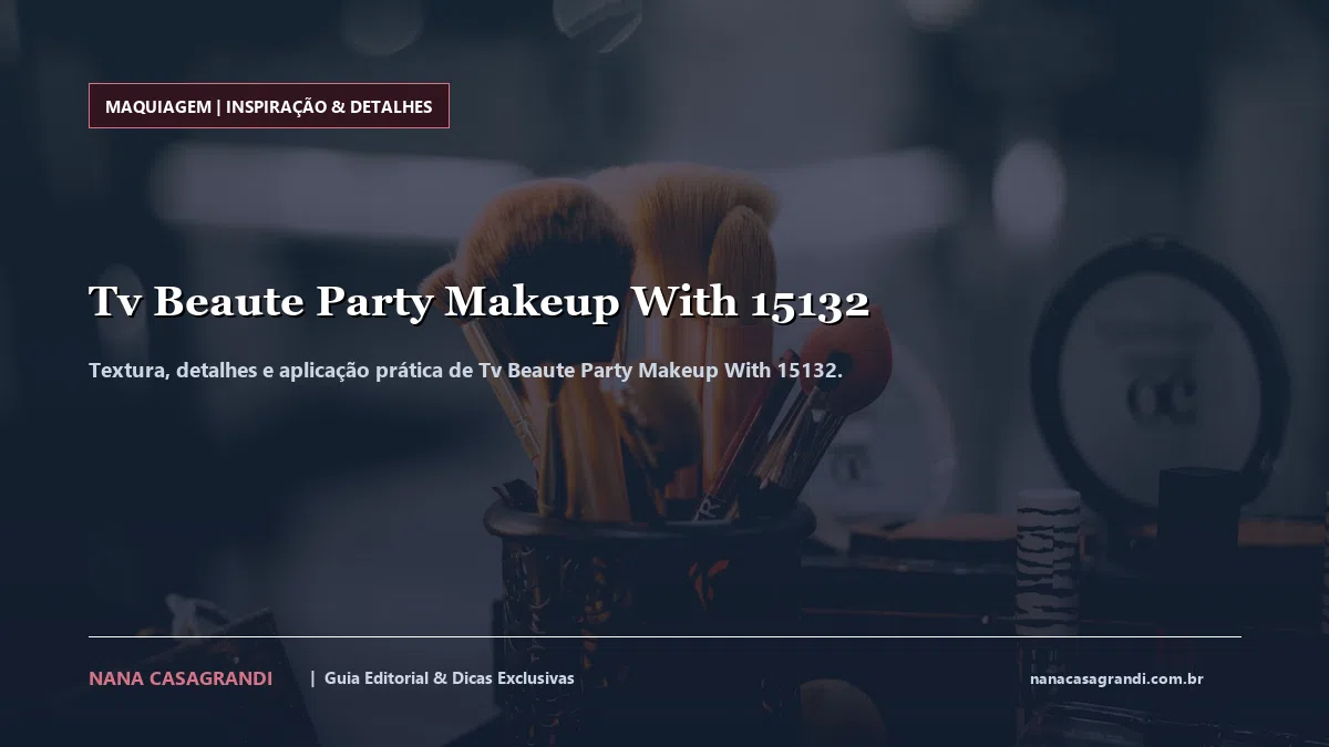 Detalhes de textura e aplicação do Tv Beaute Party Makeup With 15132