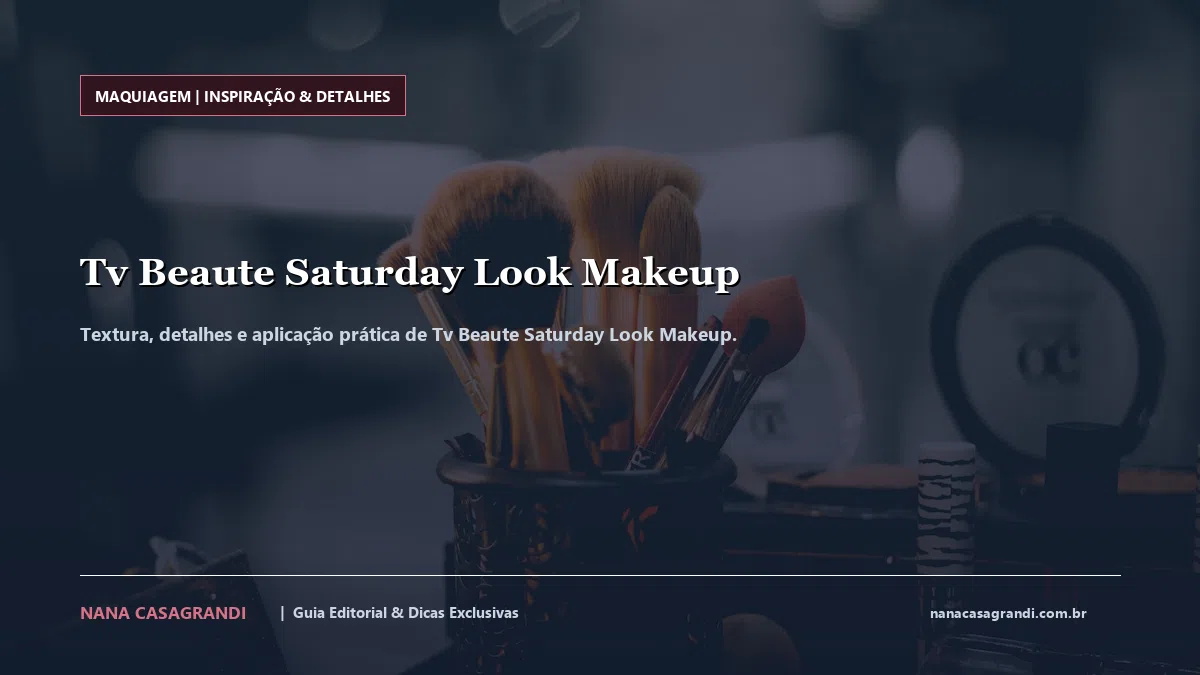 Detalhes de textura e aplicação do Tv Beaute Saturday Look Makeup