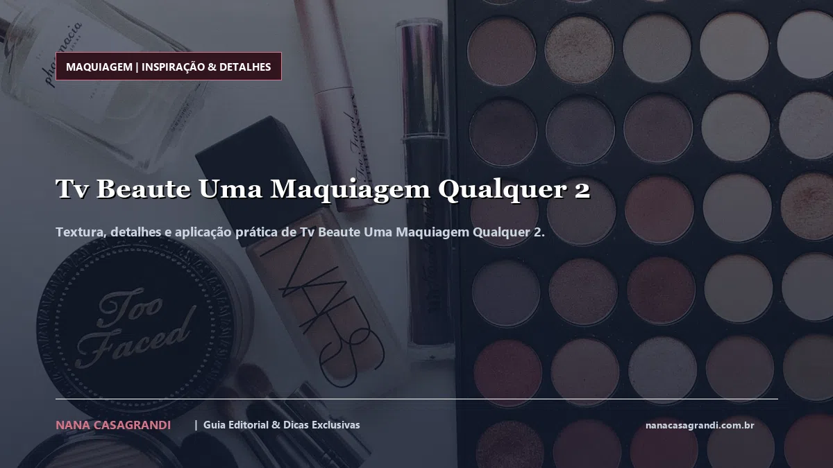 Detalhes de textura e aplicação do Tv Beaute Uma Maquiagem Qualquer 2