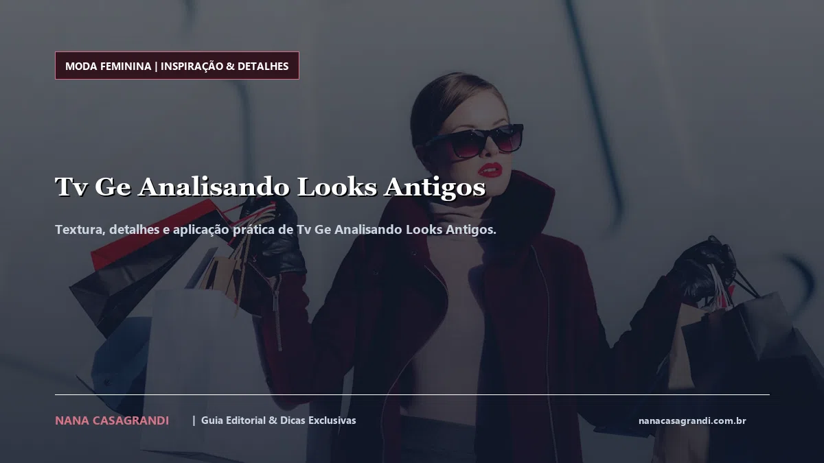 Detalhes de textura e aplicação do Tv Ge Analisando Looks Antigos