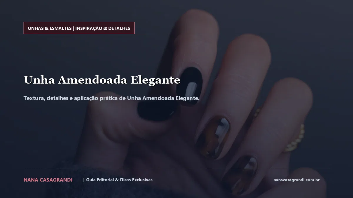 Detalhes de textura e aplicação do Unha Amendoada Elegante