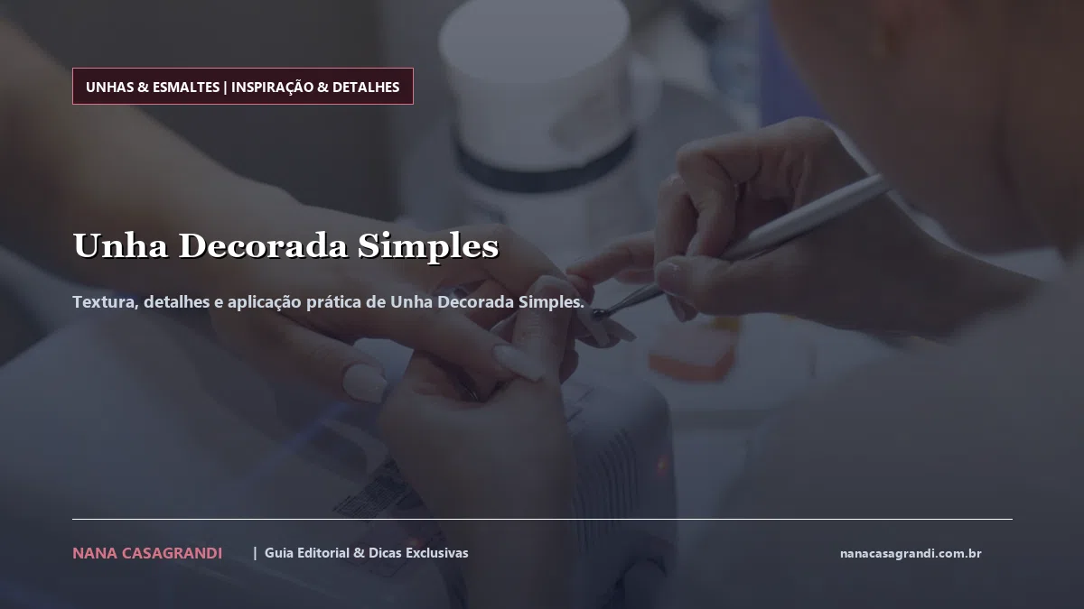 Detalhes de textura e aplicação do Unha Decorada Simples