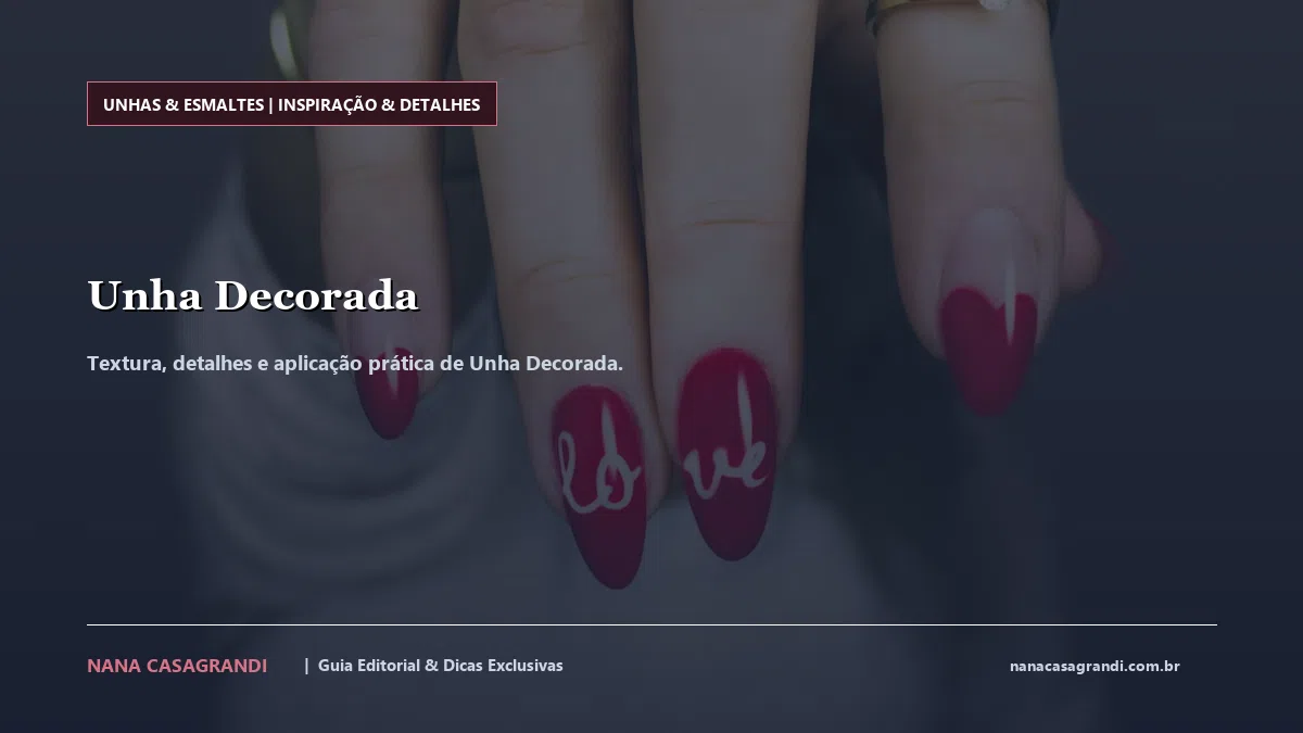 Detalhes de textura e aplicação do Unha Decorada