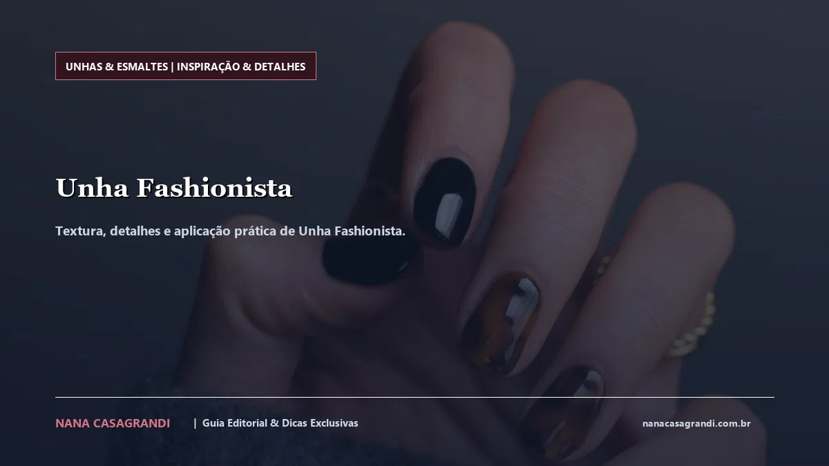 Detalhes de textura e aplicação do Unha Fashionista