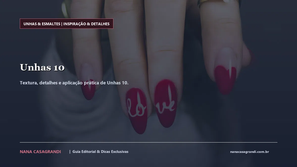 Detalhes de textura e aplicação do Unhas 10