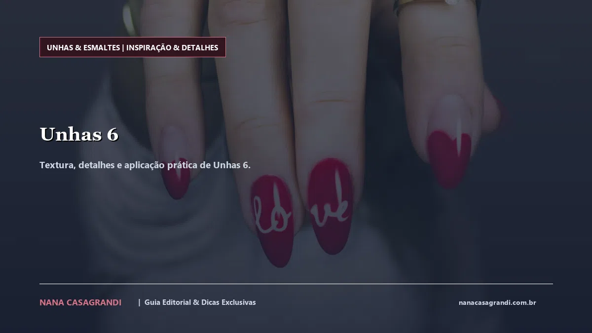 Detalhes de textura e aplicação do Unhas 6