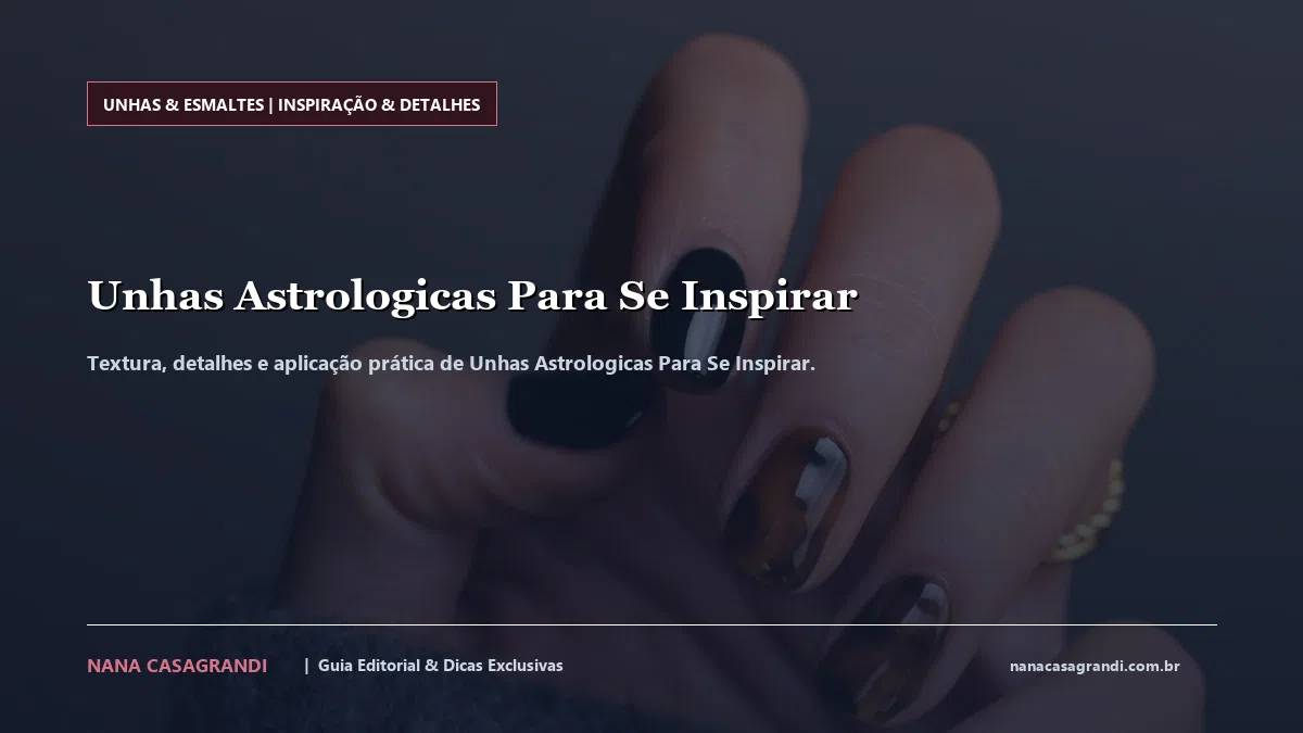 Detalhes de textura e aplicação do Unhas Astrologicas Para Se Inspirar