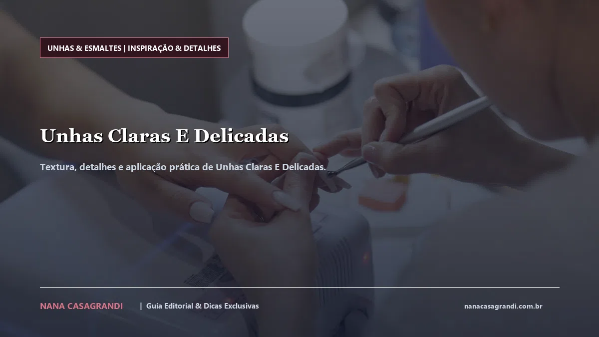 Detalhes de textura e aplicação do Unhas Claras E Delicadas