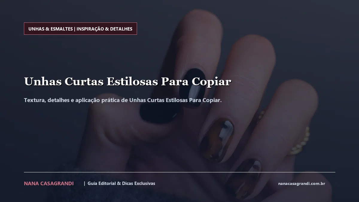 Detalhes de textura e aplicação do Unhas Curtas Estilosas Para Copiar