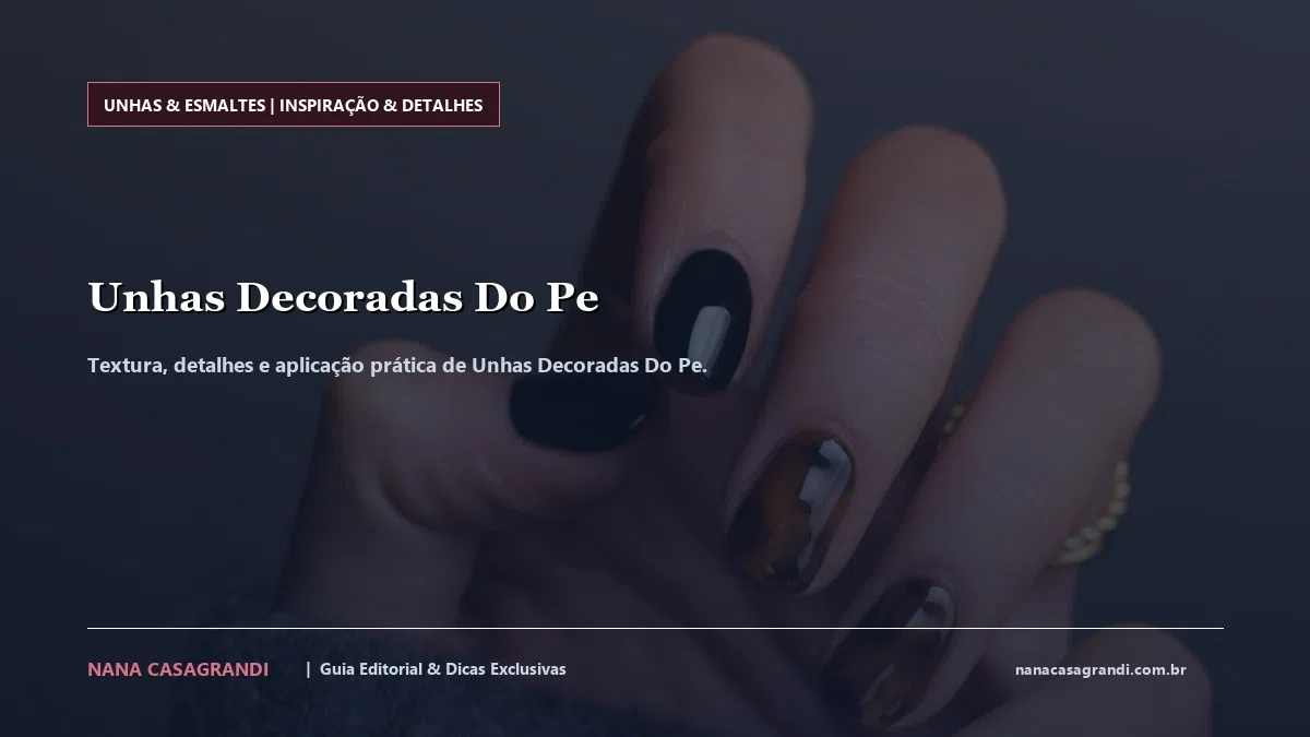 Detalhes de textura e aplicação do Unhas Decoradas Do Pe