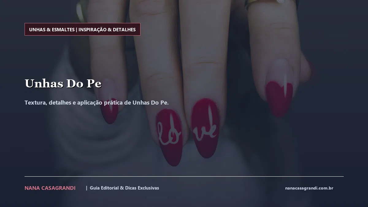 Detalhes de textura e aplicação do Unhas Do Pe