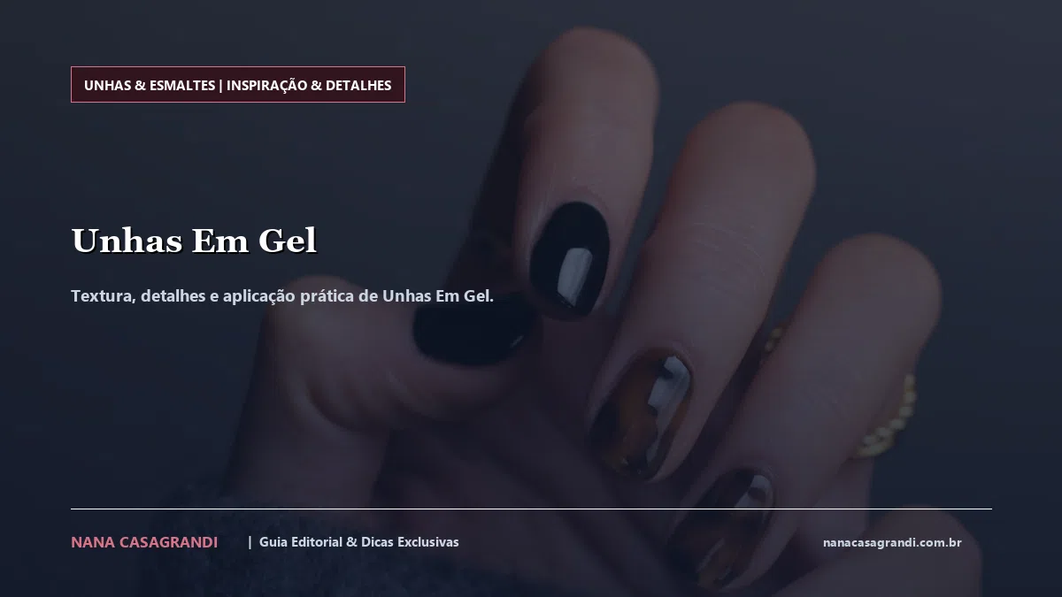 Detalhes de textura e aplicação do Unhas Em Gel