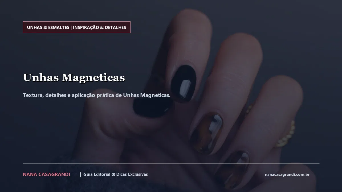 Detalhes de textura e aplicação do Unhas Magneticas