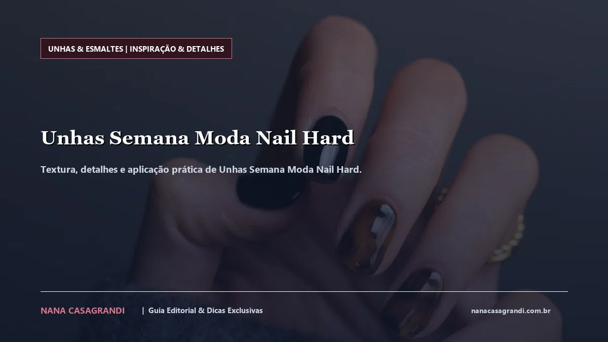 Detalhes de textura e aplicação do Unhas Semana Moda Nail Hard
