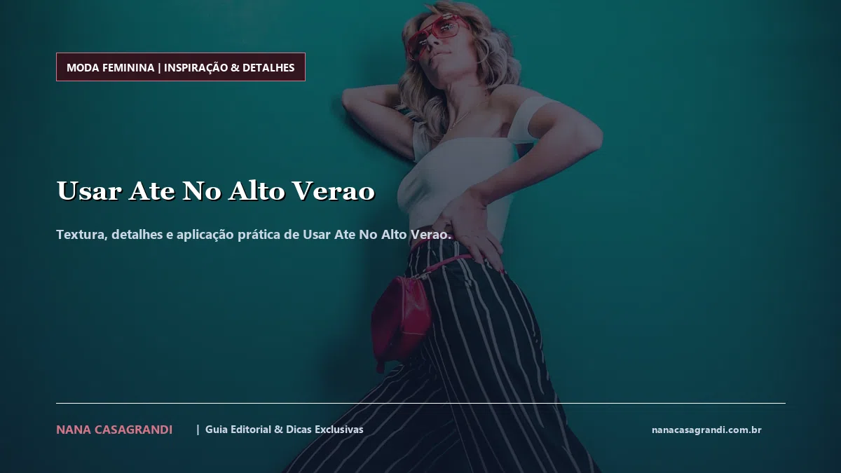 Detalhes de textura e aplicação do Usar Ate No Alto Verao