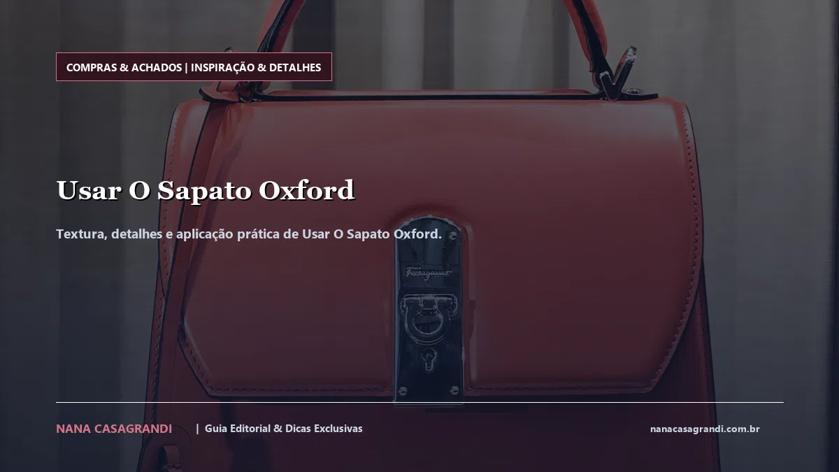 Detalhes de textura e aplicação do Usar O Sapato Oxford