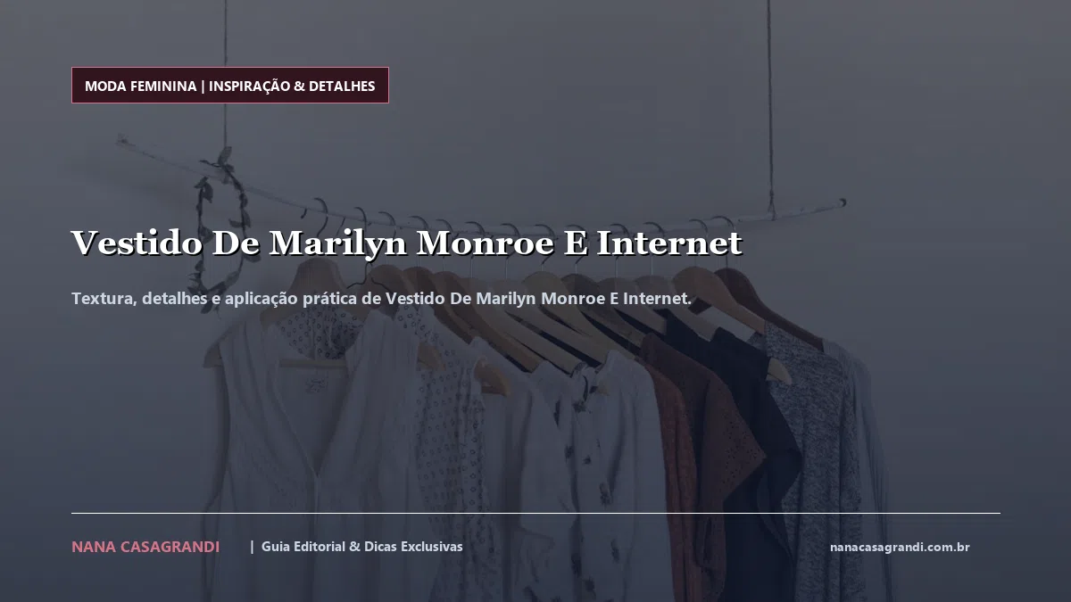 Detalhes de textura e aplicação do Vestido De Marilyn Monroe E Internet