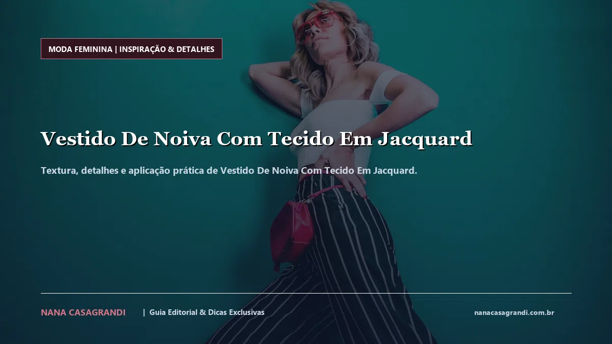 Detalhes de textura e aplicação do Vestido De Noiva Com Tecido Em Jacquard
