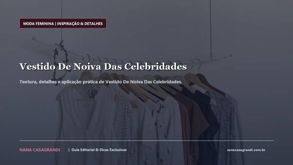 Detalhes de textura e aplicação do Vestido De Noiva Das Celebridades